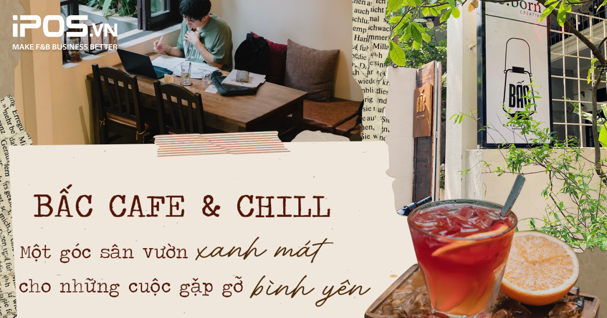 Bấc Cafe & Chill -  Một góc sân vườn xanh mát cho những cuộc gặp gỡ bình yên