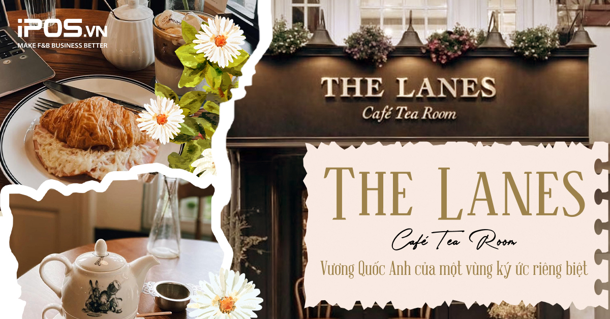 The Lanes Café Tea Room - Vương Quốc Anh của một vùng ký ức riêng biệt